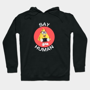 Say Human | Photographer Pun Hoodie